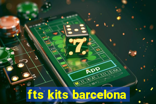 fts kits barcelona
